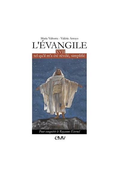 L'Evangile tel qu'il m'a été révélé, simplifié. Vol. 17. Pour conquérir le royaume éternel