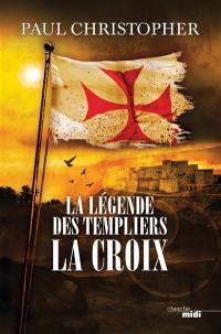 La légende des Templiers. Vol. 2. La croix