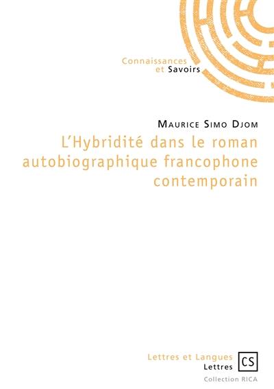 L'hybridité dans le roman autobiographique francophone contemporain