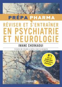 Réviser et s'entraîner en psychiatrie et neurologie : rappels de cours, QCM et cas cliniques