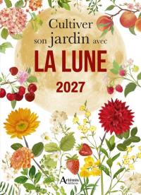 Cultiver son jardin avec la Lune 2027