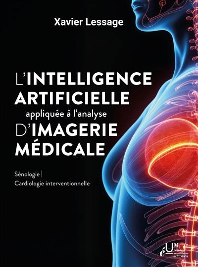 L'intelligence artificielle appliquée à l'analyse d'imagerie médicale : sénologie, cardiologie interventionnelle