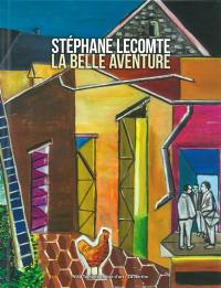 Stéphane Lecomte, la belle aventure : exposition, La Seyne-sur-Mer, Villa Tamaris, du 6 mai au 18 juin 2017