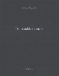 De troubles causes