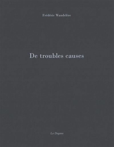 De troubles causes
