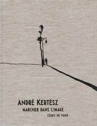 André Kertész : marcher dans l'image