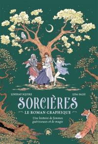 Sorcières : le roman graphique : une histoire de femmes guérisseuses et de magie