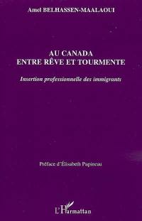 Au Canada entre rêve et tourmente : insertion professionnelle des immigrants