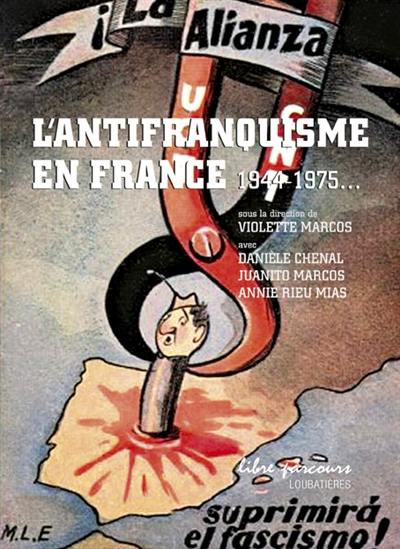 L'antifranquisme en France, 1944-1975 L'antifranquisme en France, 1944-1975
