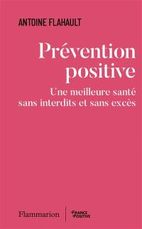 Prévention positive : une meilleure santé sans interdits et sans excès