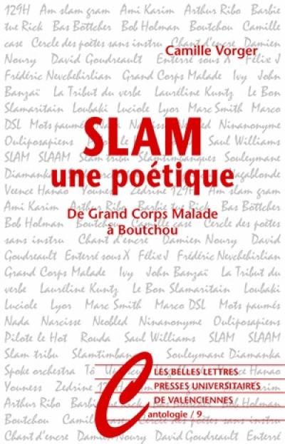 Slam, une poétique : de Grand Corps Malade à Boutchou Slam, une poétique : de Grand Corps Malade à Boutchou