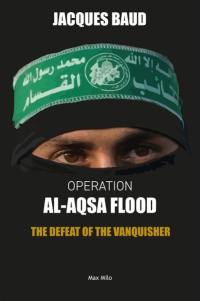 Operation al-Aqsa flood : the defeat of the vanquisher