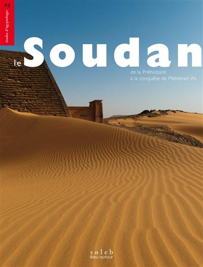 Le Soudan : de la préhistoire à la conquête de Méhémet Ali Le Soudan : de la préhistoire à la conquête de Méhémet Ali