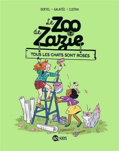 Le zoo de Zazie. Vol. 4. Tous les chats sont roses Le zoo de Zazie. Vol. 4. Tous les chats sont roses