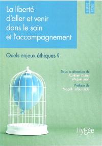La liberté d'aller et venir dans le soin et l'accompagnement : quels enjeux éthiques ?