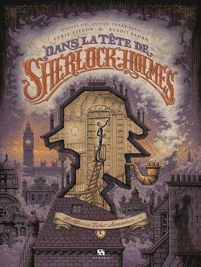 Dans la tête de Sherlock Holmes. L'affaire du ticket scandaleux. Vol. 1