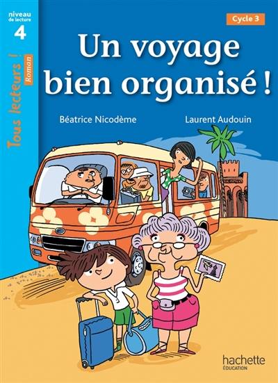 Un voyage bien organisé ! cycle 3 : niveau de lecture 4