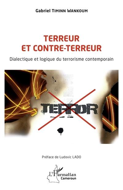 Terreur et contre-terreur : dialectique et logique du terrorisme contemporain