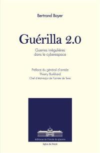 Guérilla 2.0 : guerres irrégulières dans le cyberespace