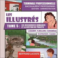 Les illustrés. Vol. 5. Les ressources humaines et la gestion des projets : baccalauréat professionnel gestion-administration, terminale professionnelle : CD professeur Les illustrés. Vol. 5. Les ressources humaines et la gestion des projets : baccalauréat professionnel gestion-administration, terminale professionnelle : CD professeur