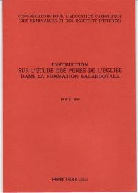 Instruction sur l'étude des Pères de l'Eglise dans la formation sacerdotale : Rome, 1989