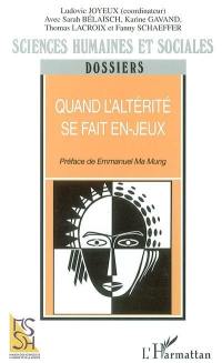 Quand l'altérité se fait en-jeux
