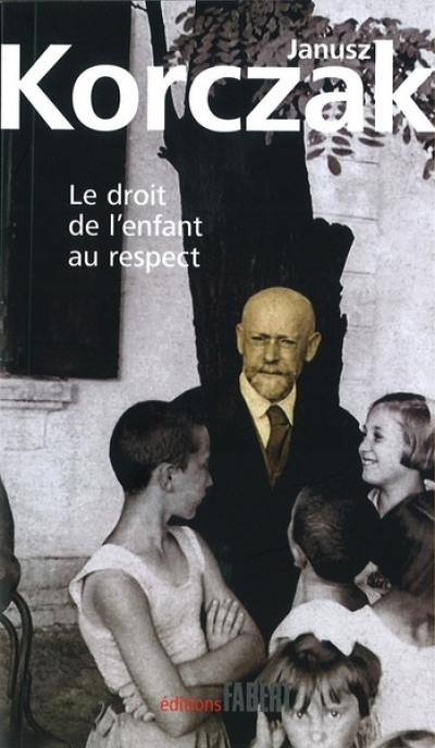 Le droit de l'enfant au respect. La convention des Nations Unies relative aux droits de l'enfant Le droit de l'enfant au respect. La convention des Nations Unies relative aux droits de l'enfant