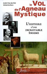 Le vol de l'agneau mystique : l'histoire d'une incroyable énigme