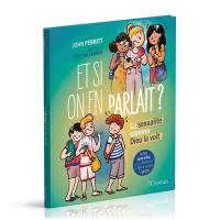 Et si on en parlait ? : la sexualité comme Dieu la voit Et si on en parlait ? : la sexualité comme Dieu la voit