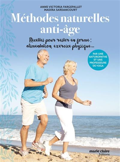 Méthodes naturelles anti-âge : recettes pour rester en forme : alimentation, exercice physique... Méthodes naturelles anti-âge : recettes pour rester en forme : alimentation, exercice physique...