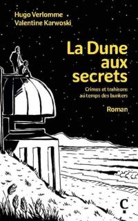 La dune aux secrets : crimes et trahisons au temps des bunkers