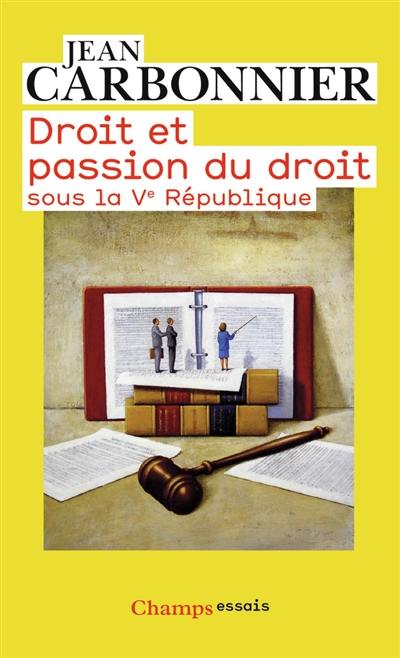Droit et passion du droit sous la Ve République