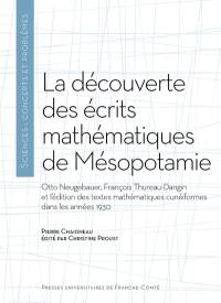 La découverte des écrits mathématiques de Mésopotamie : Otto Neugebauer, François Thureau-Dangin et l'édition des textes mathématiques cunéiformes dans les années 1930