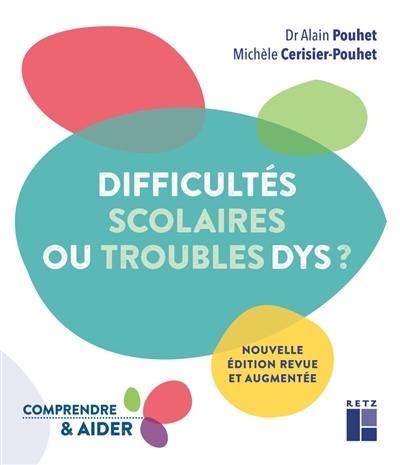 Difficultés scolaires ou troubles dys ? Difficultés scolaires ou troubles dys ?