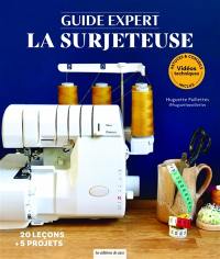 La surjeteuse : 20 leçons + 5 projets