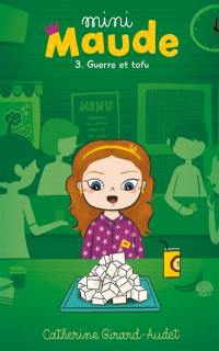 Mini-Maude. Vol. 3. Guerre et tofu
