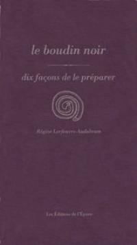 Le boudin noir : dix façons de le préparer