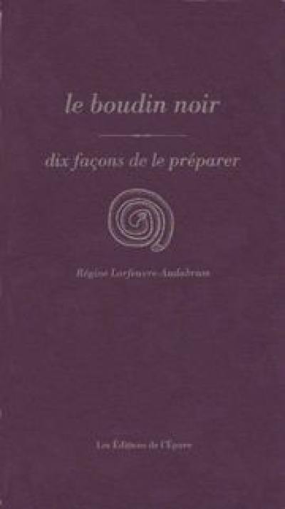 Le boudin noir : dix façons de le préparer