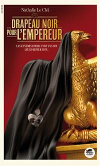 Drapeau noir pour l'empereur : les ennemis d'hier n'ont pas dit leur dernier mot... Drapeau noir pour l'empereur : les ennemis d'hier n'ont pas dit leur dernier mot...