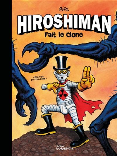 Hiroshiman. Hiroshiman fait le clone Hiroshiman. Hiroshiman fait le clone