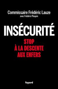 Insécurité : stop à la descente aux enfers