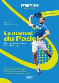 Le manuel du padel : quel que soit ton niveau, franchis un cap !