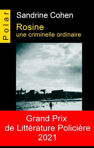 Rosine : une criminelle ordinaire Rosine : une criminelle ordinaire