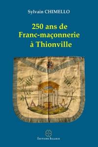 250 ans de franc-maçonnerie à Thionville