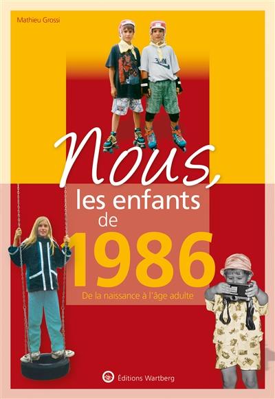 Nous, les enfants de 1986 : de la naissance à l'âge adulte