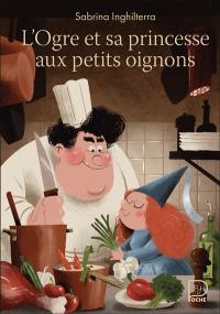 L'ogre et sa princesse aux petits oignons