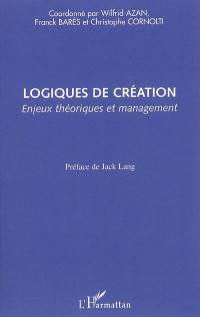 Logiques de création : enjeux théoriques et management
