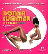 Donna Summer : la voix arc-en-ciel : de reine du disco à icône de la pop