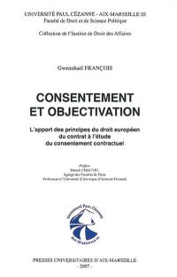 Consentement et objectivation : l'apport des principes du droit européen du contrat à l'étude du consentement contractuel