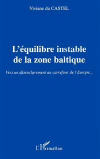 L'équilibre instable dans la zone baltique : vers un désenclavement au carrefour de l'Europe...